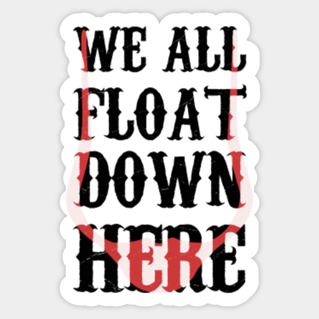 We All Float Down Here Pennywise Sticker TeePublic
